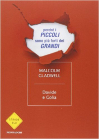 "Davide e Golia": il libro di Malcolm Gladwell sulla forza del più piccolo.